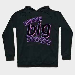 Thinking Big Thoughts Hoodie